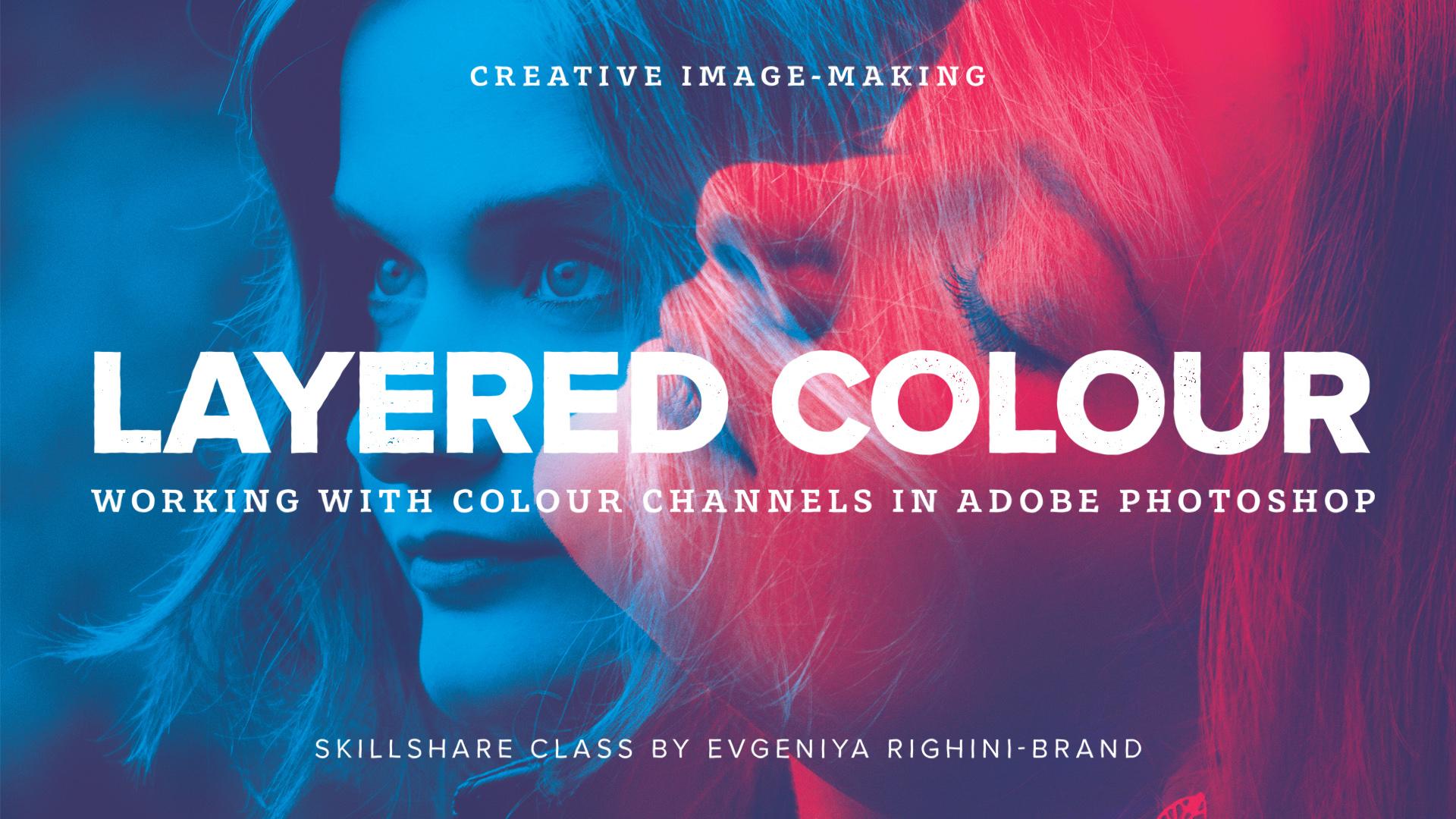 ENG Creative Image-Making: Layered Color Effect Using Channels in Photoshop слив курса
